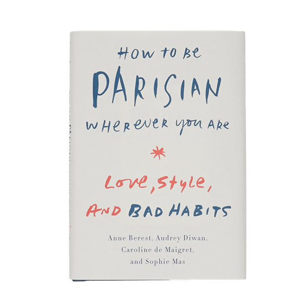 How To Be Parisian Wherever You Are